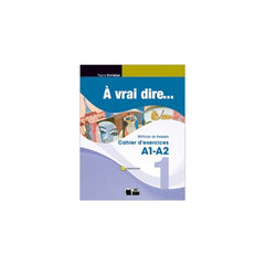 A Vrai Dire 1 Cahier D'exercises