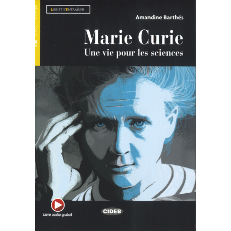Marie Curie Une Vie Pour Les Sciences (L&E) B1