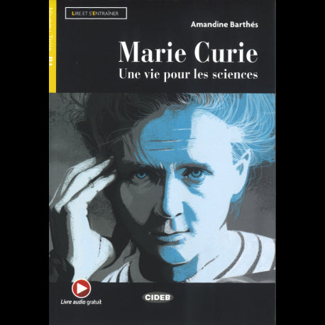 Marie Curie Une Vie Pour Les Sciences (L&E) B1